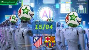 Siêu máy tính dự đoán bóng đá ngày 15/04 tâm điểm đội Atletico Madrid gặp đội Barcelona